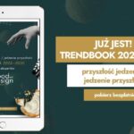 Przyszłość jedzenia / jedzenie przyszłości. TRENDBOOK 2023–2030