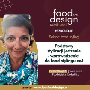 Podstawy stylizacji żywności  – wprowadzenie  do food stylingu – cz.I