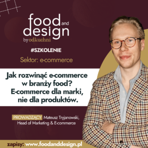 Jak rozwinąć e-commerce w branży food?  E-commerce dla marki, nie dla produktów